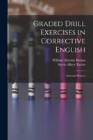 Graded Drill Exercises in Corrective English; Oral and Written 1013868110 Book Cover