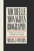 MICHELLE MONAGHAN BIOGRAPHY: Bridging Indie Authenticity with Mainstream Appeal B0F31D454Z Book Cover