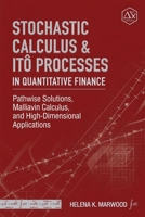 Stochastic Calculus & Ito^ Processes in Quantitative Finance: Pathwise Solutions, Malliavin Calculus, and High-Dimensional Applications B0H3SZTN6B Book Cover