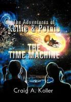The Adventures of Kellie & Potnie - The Time Machine 1477127879 Book Cover