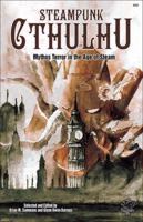 Steampunk Cthulhu: Mythos Terror in the Age of Steam 1568823940 Book Cover