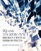 2Q and Sin Byron’s Broken Crystal Mirror Pieces 1480856959 Book Cover