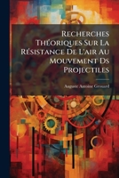 Recherches Theoriques Sur La Resistance De L'Air Au Mouvement Ds Projectiles (1870) 1167470982 Book Cover