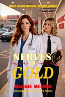 NERVES OF GOLD: Unbreakable Control. Her Consuming Passion. (GOLD COAST MEDICAL CENTER SERIES) B0GRMYXZGX Book Cover