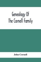 Genealogy Of The Cornell Family: Being An Account Of The Descendants Of Thomas Cornell 9354412505 Book Cover