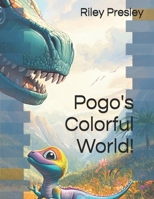 Pogo's Colorful World! (Pogo the Dinosaur) B0DYYY1Z95 Book Cover