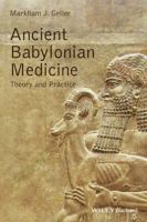 Ancient Babylonian Medicine: Theory and Practice 1119025524 Book Cover