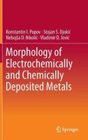 Morphology of Electrochemically and Chemically Deposited Metals 3319260715 Book Cover