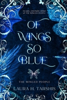 Of Wings So Blue: A stunning Enemies-to-Lovers Romantasy (book 1 of THE WINGED PEOPLE) 3000840265 Book Cover