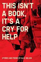 This Isn't a Book, It's a Cry for Help 1530995043 Book Cover