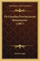 De Censibus Provinciarum Romanarum (1887) 1160385211 Book Cover