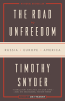 The Road to Unfreedom: Russia, Europe, America 0525574476 Book Cover