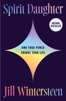 Spirit Daughter: Own Your Power, Change Your Life 1668075822 Book Cover