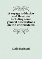 A Voyage to Mexico and Havanna Including Some General Observations on the United States 5518497490 Book Cover