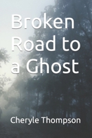 Broken Road to a Ghost B0B8RG2C1T Book Cover