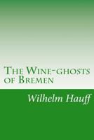 The Wine Ghosts Of Bremen (1889) 1530545781 Book Cover