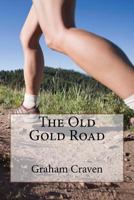 The Old Gold Road 1516916786 Book Cover