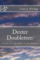 Dexter Doubletree: The Dame in the Shadows 1540652483 Book Cover