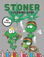 Stoner Coloring Book: Hilariously Coloring Book For Adults With Stress Relieving Psychedelic Designs, Motivational Relief Therapy, 40 Pages B091F3MRR7 Book Cover