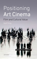 Positioning Art Cinema: Film and Cultural Value 1350260061 Book Cover
