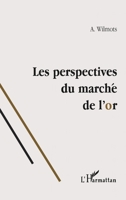 LES PERSPECTIVES DU MARCHE DE L'OR 2738477658 Book Cover