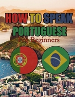 How to Speak Portuguese: For Beginners B08NVB2RH1 Book Cover
