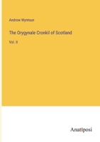 The Orygynale Cronkil of Scotland: Vol. II 3382154064 Book Cover