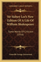 Sir Sidney Lee's New Edition of A Life of William Shakespeare; some Words of Criticism 0530727994 Book Cover