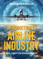 Introduction to Airline Industry: BBA Aviation Management B0GMXSZM5J Book Cover