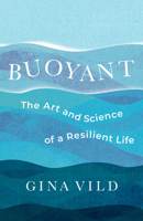 Buoyant: The Art and Science of a Resilient Life B0GQN6WNT8 Book Cover