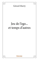 Jeu de l'ego et... temps d'autres (French Edition) 2414407158 Book Cover
