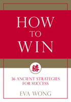 How to Win : Thirty-Six Ancient Strategies for Success 1611808278 Book Cover