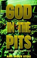 God in the Pits: Confessions of a Commodities Trader 0840731981 Book Cover
