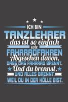 Ich Bin Tanzlehrer Das Ist So Einfach Wie Fahrradfahren. Abgesehen Davon, Dass Das Fahrrad brennt. Und Du Brennst. Und Alles Brennt. Weil Du In Der H�lle Bist.: Praktischer Wochenplaner / Notizbuch f� 1080326413 Book Cover