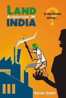 Land Acquisition in India: Is the farmer wrong...? 1522990607 Book Cover