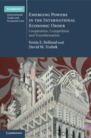 Emerging Powers in the International Economic Order: Cooperation, Competition and Transformation 1107569753 Book Cover