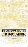 Tourist's Guide to Hampshire, Including the Isle of Wight 1147168415 Book Cover