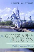 The Geography of Religion: Faith, Place, and Space 0742510808 Book Cover