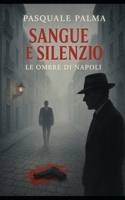 Sangue e Silenzio – Le Ombre di Napoli: mafia (Italian Edition) B0F9LQ8HXL Book Cover