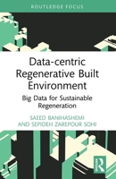 Data-Centric Regenerative Built Environment: Big Data for Sustainable Regeneration 0367689936 Book Cover