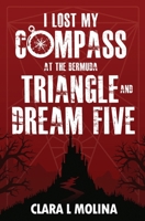 I Lost My Compass At the Bermuda Triangle and Dream Five B08QRB391P Book Cover