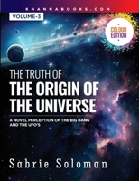 The Truth of the Origin of the Universe (a Novel Perception of the Big Bang and the Ufo's) 9355387466 Book Cover