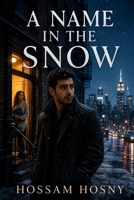 A Name in the Snow: A New York Story of Survival, Love, and Second Chances B0HH43YC3M Book Cover