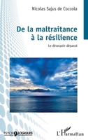 De la maltraitance à la résilience: Le désespoir dépassé (Psycho-Logiques) 234325348X Book Cover