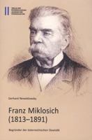 Franz Mikloschich (1813-1891): Begrunder Der Osterreichischen Slawistik 3700178409 Book Cover
