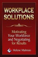 Workplace Solutions: Motivating Your Workforce and Negotiating for Results 1497304296 Book Cover