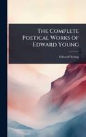 The Complete Poetical Works of Edward Young 1024106756 Book Cover