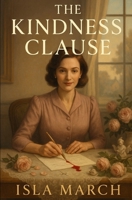 The Kindness Clause: Because even mercy can be weaponised. B0FKN1MD9D Book Cover