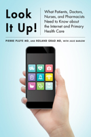 Look It Up!: What Patients, Doctors, Nurses, and Pharmacists Need to Know about the Internet and Primary Health Care 0773551360 Book Cover