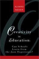 Creativity in Education: Can Schools Learn from the Jazz Experience? 0595240119 Book Cover